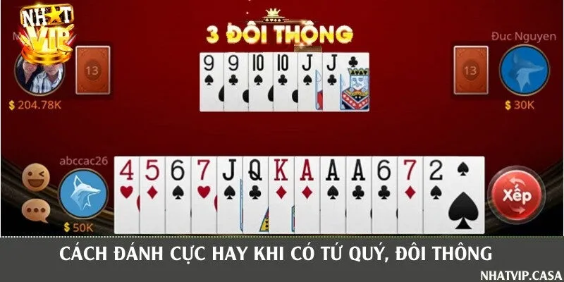 Tận dụng các tay bài mạnh như  tứ quý, đôi thông