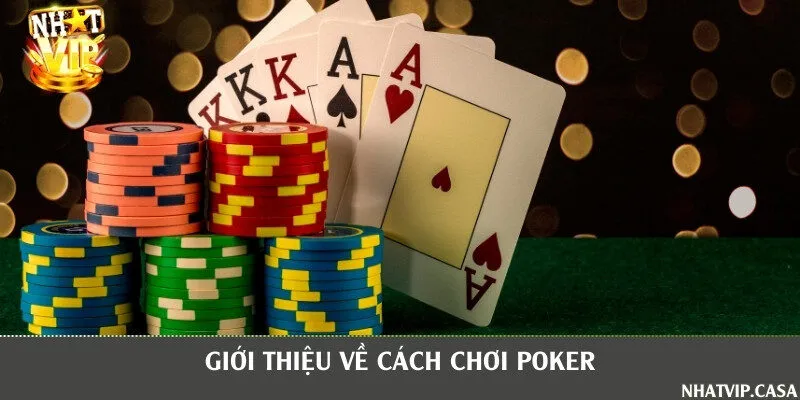 Giới thiệu về game bài Poker và cách chơi đơn giản