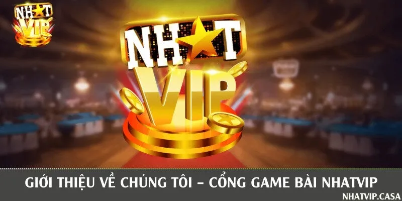 Giới thiệu thông tin cổng game đổi thưởng trực tuyến Nhatvip