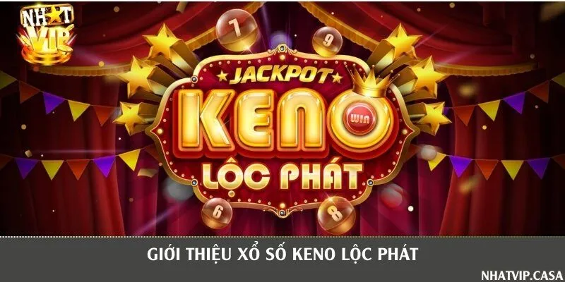 Khám phá hình thức Keno Lộc Phát đặt cược hấp dẫn