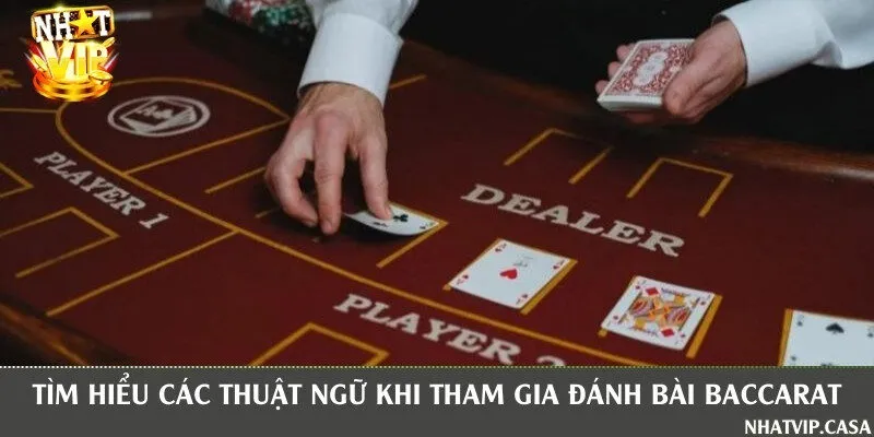 Thuật ngữ trong bài Baccarat cần nhớ